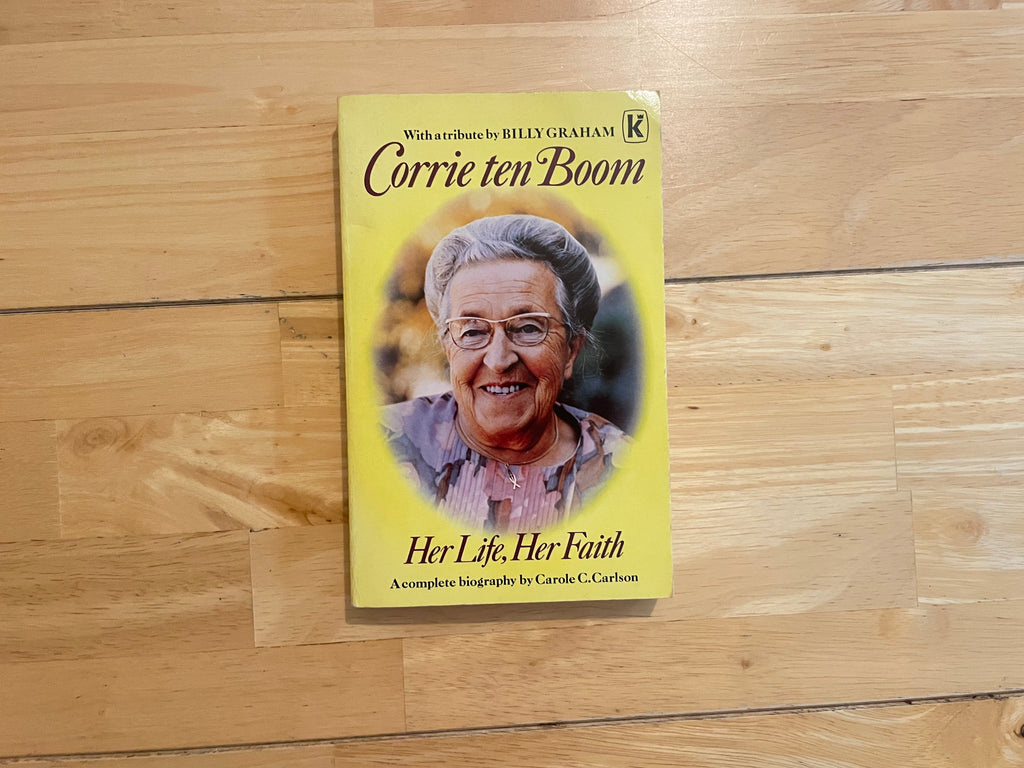 Corrie Ten Boom: Her Life, Her Faith