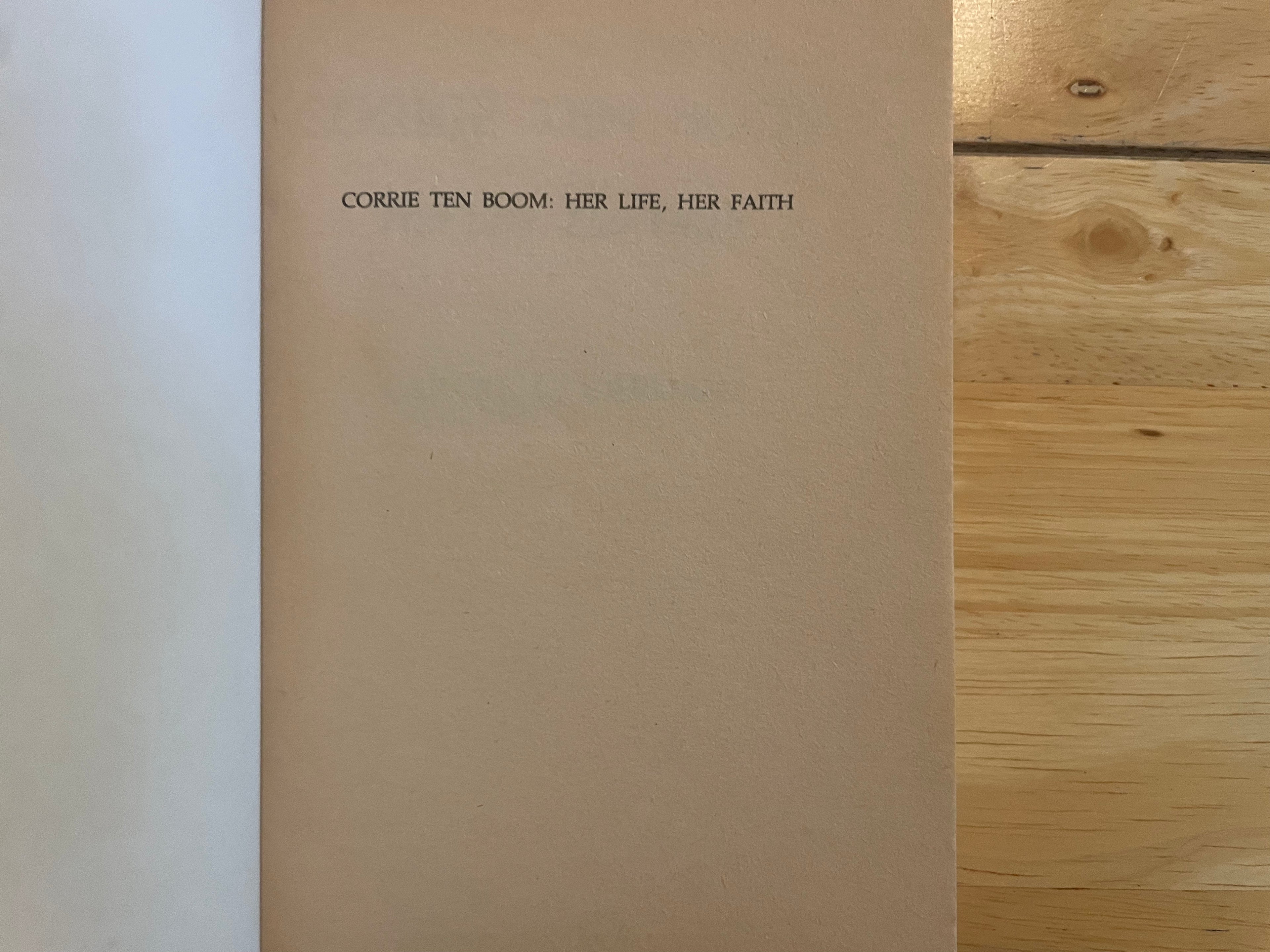 Corrie Ten Boom: Her Life, Her Faith